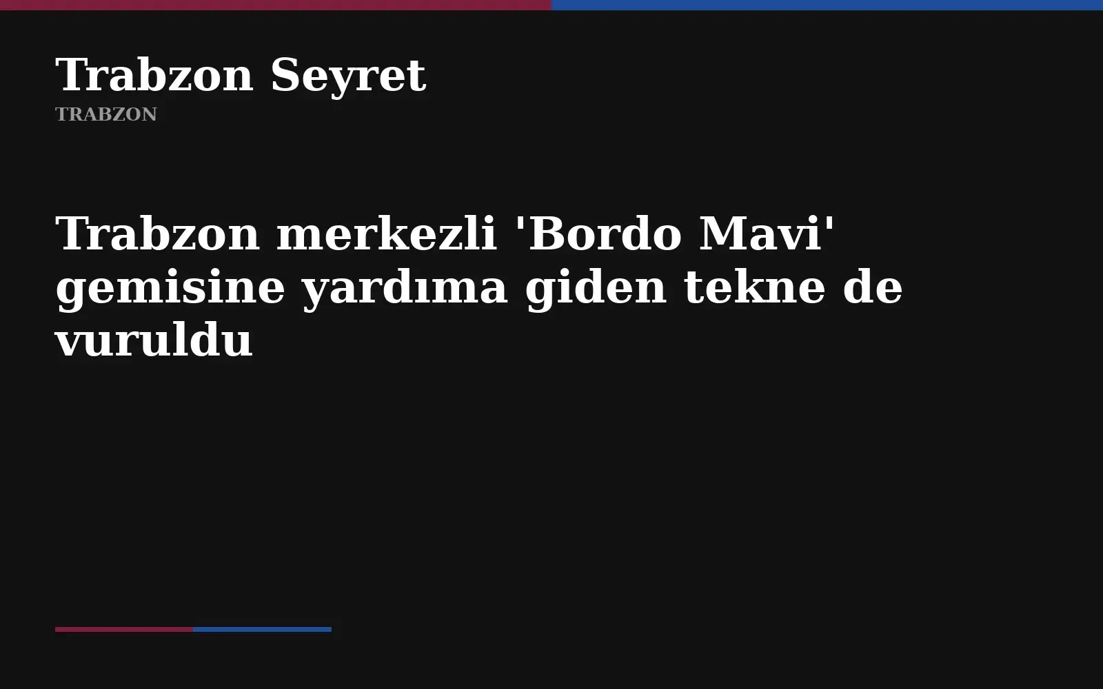 Trabzon merkezli 'Bordo Mavi' gemisine yardıma giden tekne de vuruldu